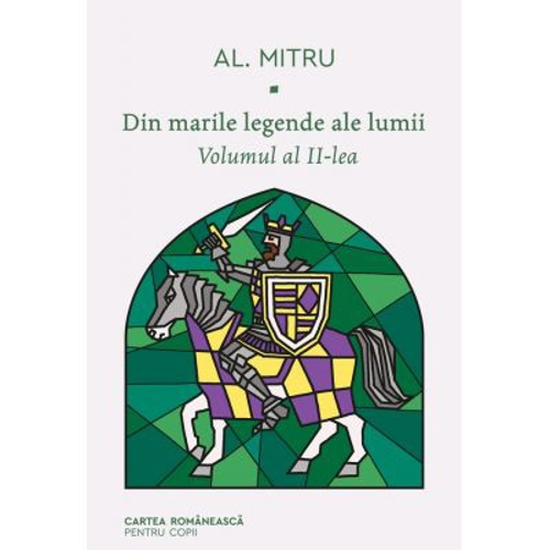 Din marile legende ale lumii. Volumul 2 - Alexandru Mitru