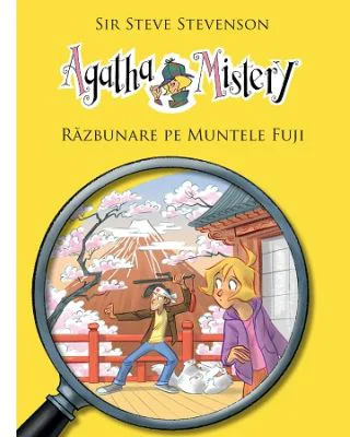 Agatha Mistery, volumul 11. Răzbunare pe Muntele Fuji - Sir Steve Stevenson