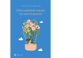 Cand amintirile noastre vor veni sa danseze - Virginie Grimaldi