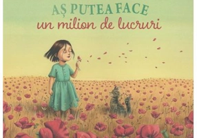 As putea face un milion de lucruri