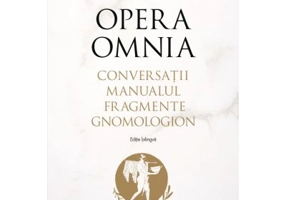 Opera omnia. Conversatii • Manualul • Fragmente • Gnomologion - Epictet