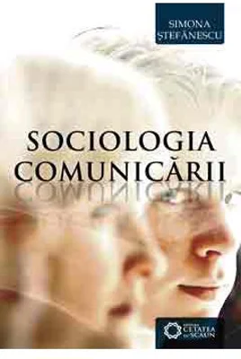 Sociologia Comunicarii - Simona Stefanescu
