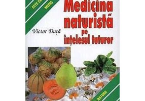 Medicina naturista pe intelesul tuturor - Victor Duta