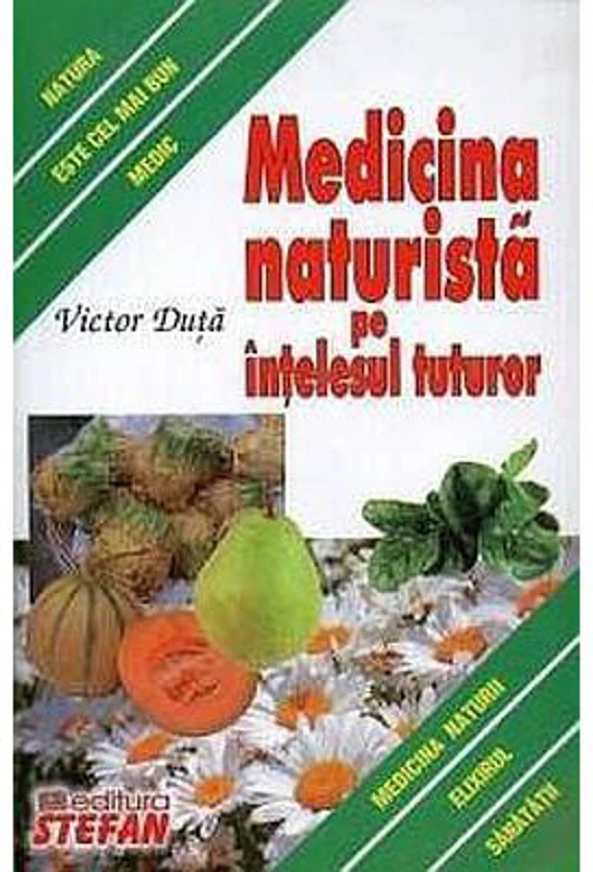 Medicina naturista pe intelesul tuturor - Victor Duta