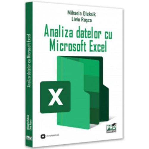 Analiza datelor cu Microsoft Excel - Mihaela Oleksik, Liviu Rosca