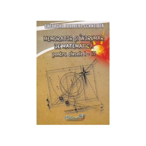 Memorator si indrumar de matematica pentru Clasele 1-4