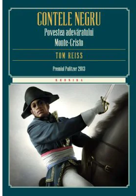 Contele negru. Povestea adevaratului Monte-Cristo - Tom Reiss