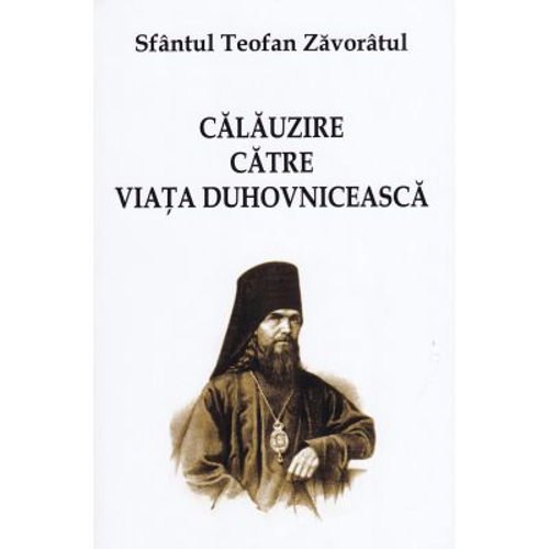 Calauzire catre viata duhovniceasca - Sf. Teofan Zavoratul