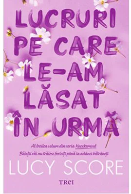 Lucruri pe care le-am lasat in urma. Seria Knockemout, volumul 3 - Lucy Score