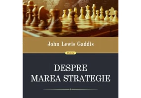 Despre marea strategie - John Lewis Gaddis