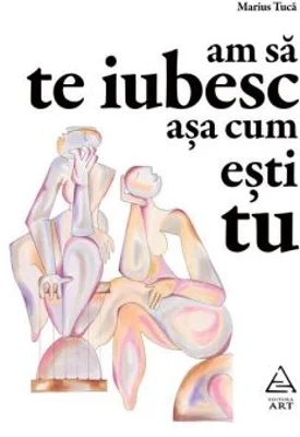 Am sa te iubesc asa cum esti tu