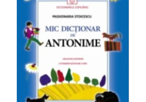 Mic dictionar de antonime - Passionaria Stoicescu