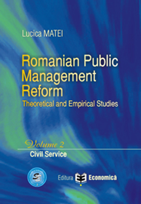 Romanian Public Management Reform. Theoretical and empirical studies. Volume 2. Civil service - Lucica Matei