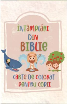 Intamplari din Biblie. Carte de colorat pentru copii