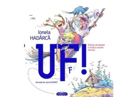 Uf! Ghid de convietuire cu fratii si surorile mai mici - Ionela Hadarca