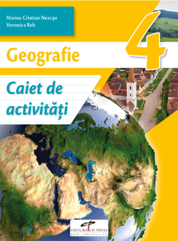 Geografie. Caiet de activitati. Clasa a 4-a - Marius-Cristian Neacsu