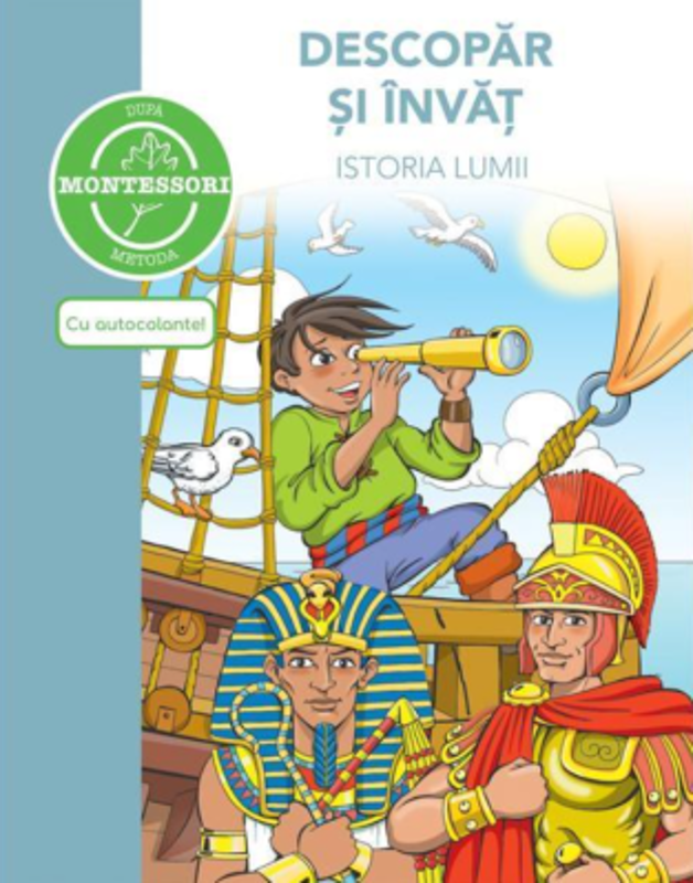 Descopar si invat istoria lumii. Metoda Montessori