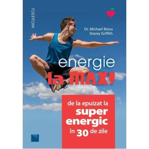 Energie la MAX! De la epuizat la superenergic in 30 de zile - Dr. Michael Breus