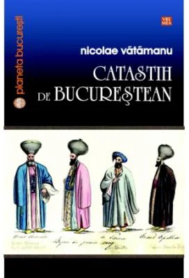 Catastih de bucurestean - Nicolae Vatamanu