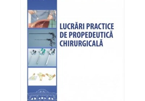 Lucrari practice de propedeutica chirurgicala. Alb-negru - Constantin Copotoiu