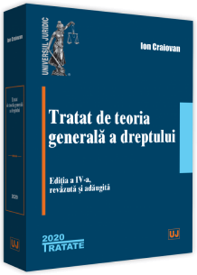 Tratat de teoria generala a dreptului. Editia a IV-a, revazuta si adaugita