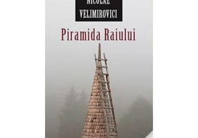 Piramida Raiului - sf. Nicolae Velimirovici. Traducere: Gheorghita Ciocioi