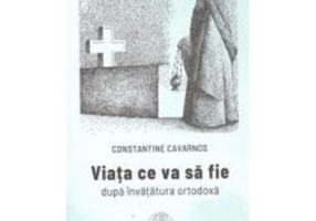Viata ce va sa fie dupa invatatura ortodoxa - Constantine Cavarnos