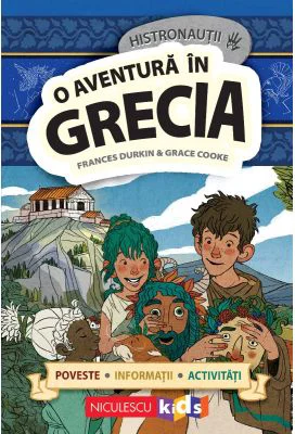 HISTRONAUTII. O aventura in Grecia: poveste, informatii, activitati