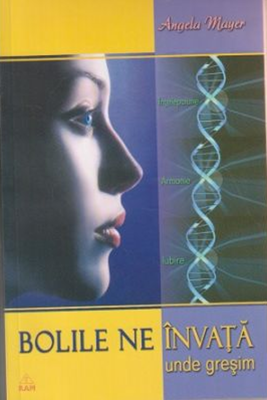 Bolile ne invata unde gresim. Editia a II-a - Angela Mayer
