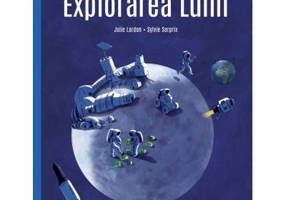 Explorarea Lunii (Colectia LUMI VIITOARE) - Julie Lardon, Sylvie Serprix