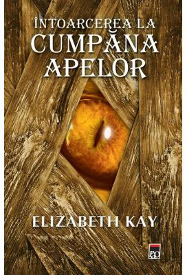 Intoarcerea la Cumpana Apelor - Elizabeth Kay