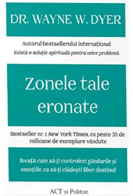 Zonele tale eronate - Wayne W. Dyer