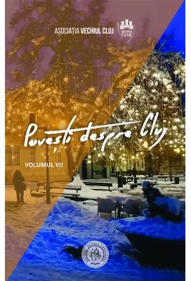 Povesti despre Cluj 7 - Vladimir-Alexandru Bogosavlievici