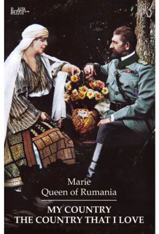 My Country. The Country That I Love - Maria, regina Romaniei