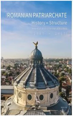 The Romanian Patriarchate. History, structure, internal and external activities (2007-2017)