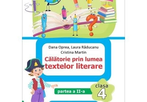 Calatorie prin lumea textelor literare. Partea 2. Din manualul de limba romana pentru clasa a 4-a, AL - Dana Oprea