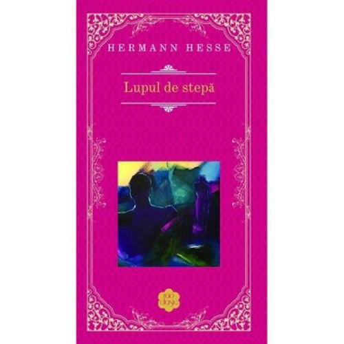 Lupul de stepa - Hermann Hesse
