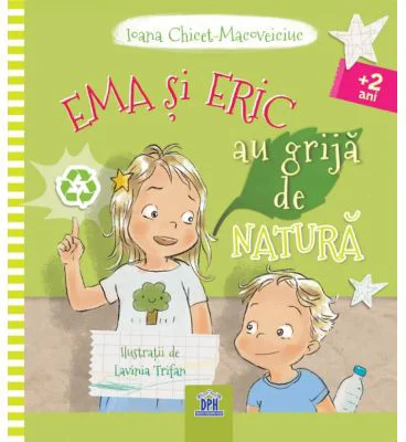 Ema si Eric au grija de natura - Ioana Chicet-Macoveiciuc