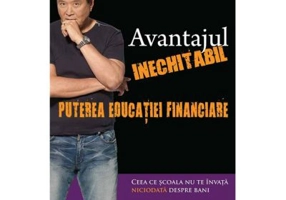 Avantajul inechitabil. Puterea educatiei financiare - Robert T. Kiyosaki