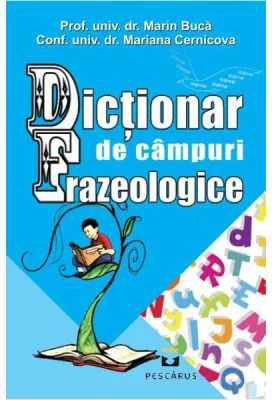 Dictionar de campuri frazeologice - Marin Buca, Mariana Cernicova