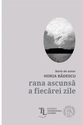 Rana ascunsa a fiecarei zile - Horia Badescu