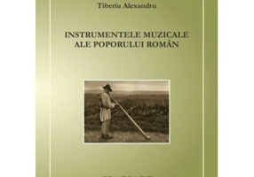 Instrumentele muzicale ale poporului roman - Tiberiu Alexandru