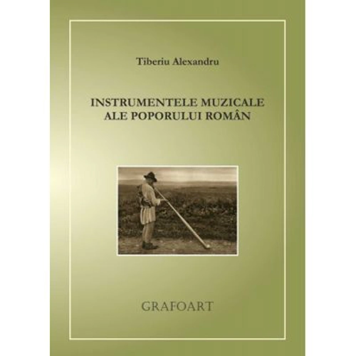 Instrumentele muzicale ale poporului roman - Tiberiu Alexandru
