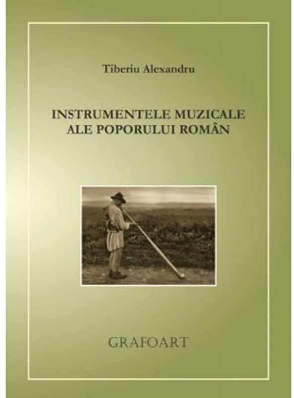 Instrumentele muzicale ale poporului roman - Tiberiu Alexandru