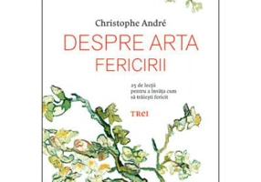Despre arta fericirii. 25 de lectii pentru a invata cum sa traiesti fericit