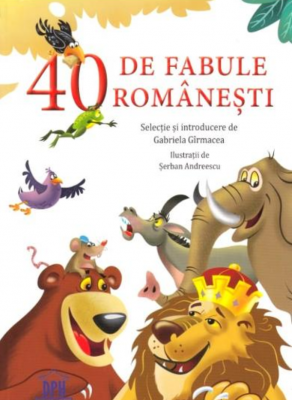 40 de fabule romanesti. Selectie de Gabriela Girmacea. Ilustratii de Serban Andreescu