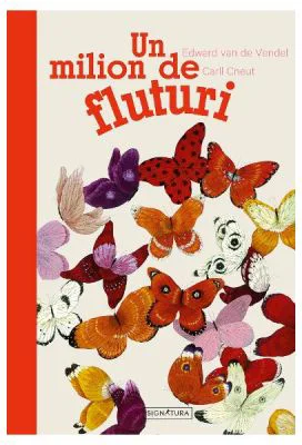 Un milion de fluturi - Edward van der Vendel, Carll Cneut