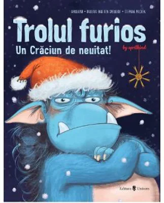 Trolul furios. Un Craciun de neuitat - Barbara Van Den Speulhof
