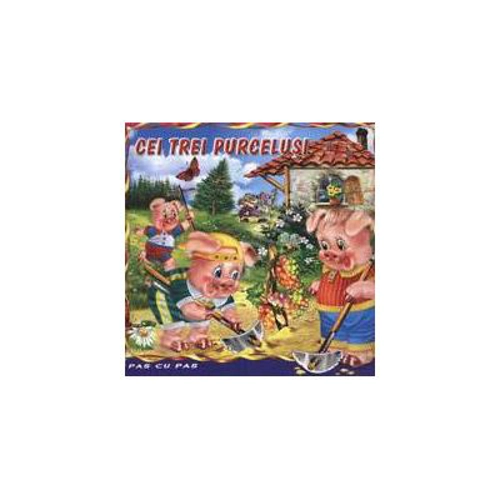 Cei trei purcelusi - Carte ilustrata (Colectia Pas cu Pas)