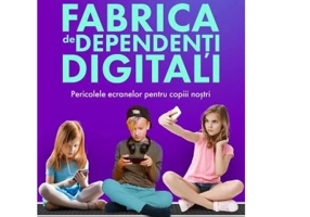 Fabrica de dependenti digitali. Pericolele ecranelor pentru copiii nostri - Michel Desmurget